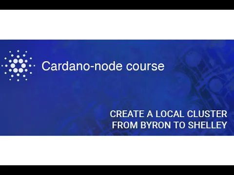 Node Course | Local cluster, from Byron to Shelley