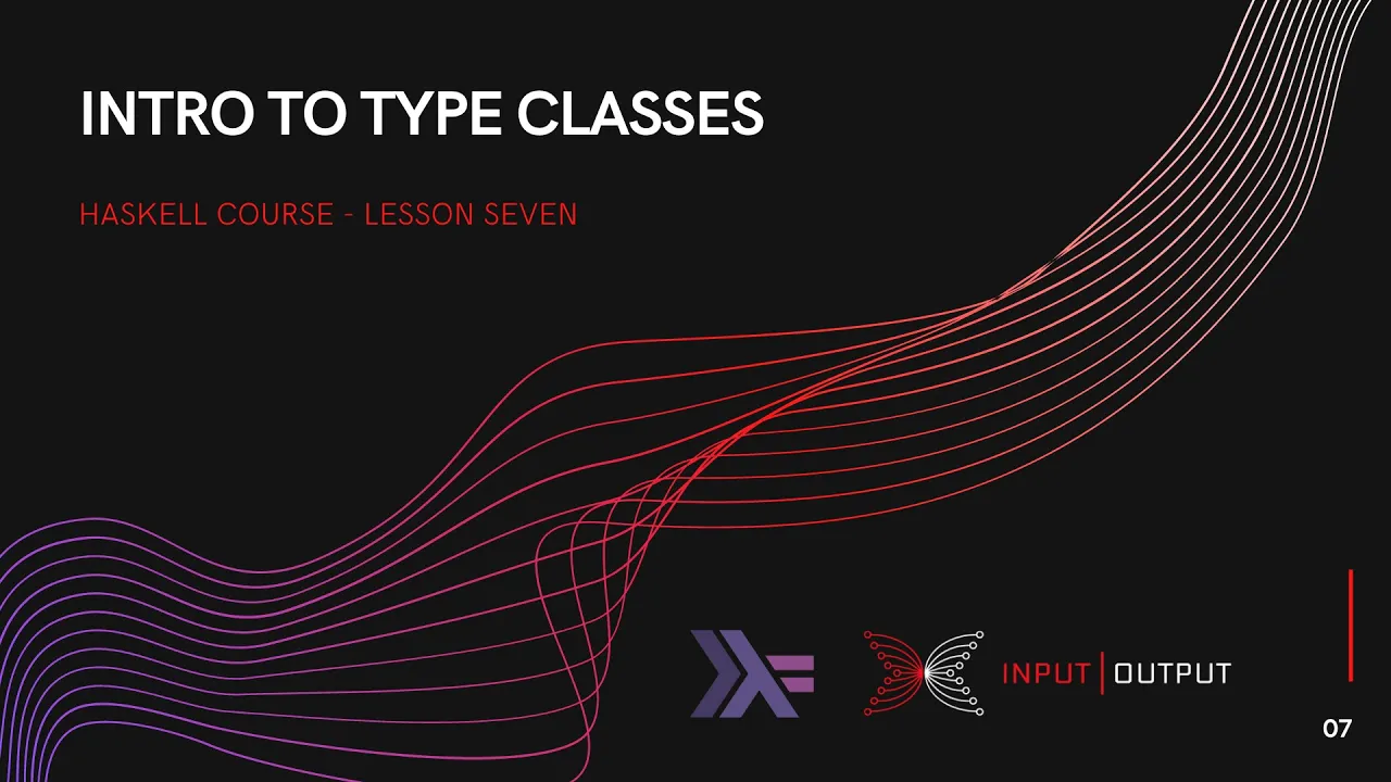 Haskell Course - Lesson 7 - Intro to Type Classes