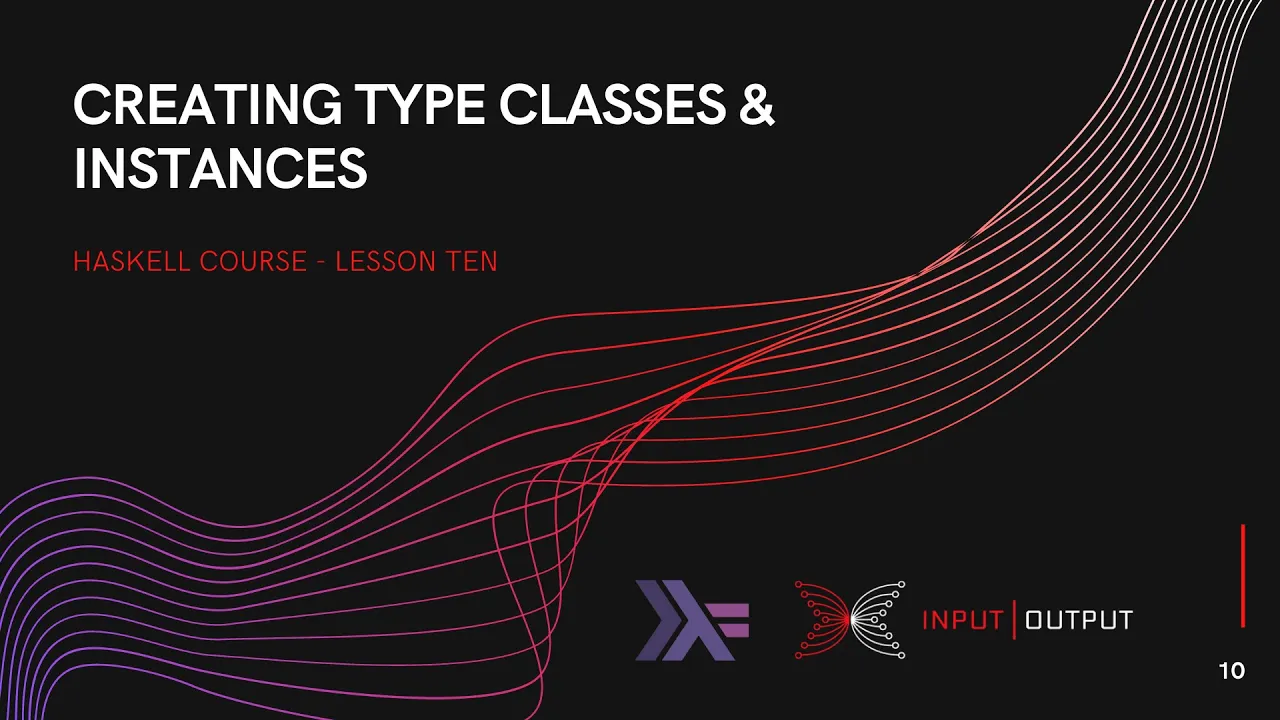 Haskell Course - Lesson 10 - Creating Type Classes and Instances