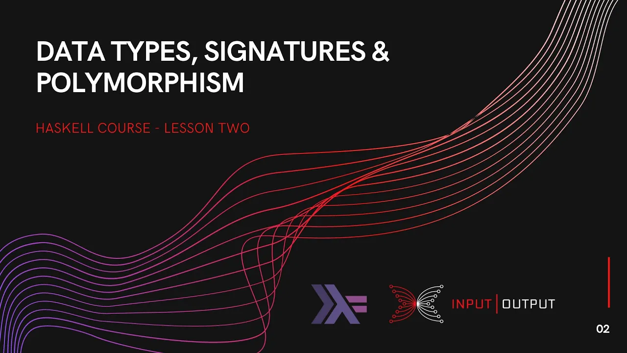 Haskell Course - Lesson 2 - Data types, Signatures, and Polymorphism