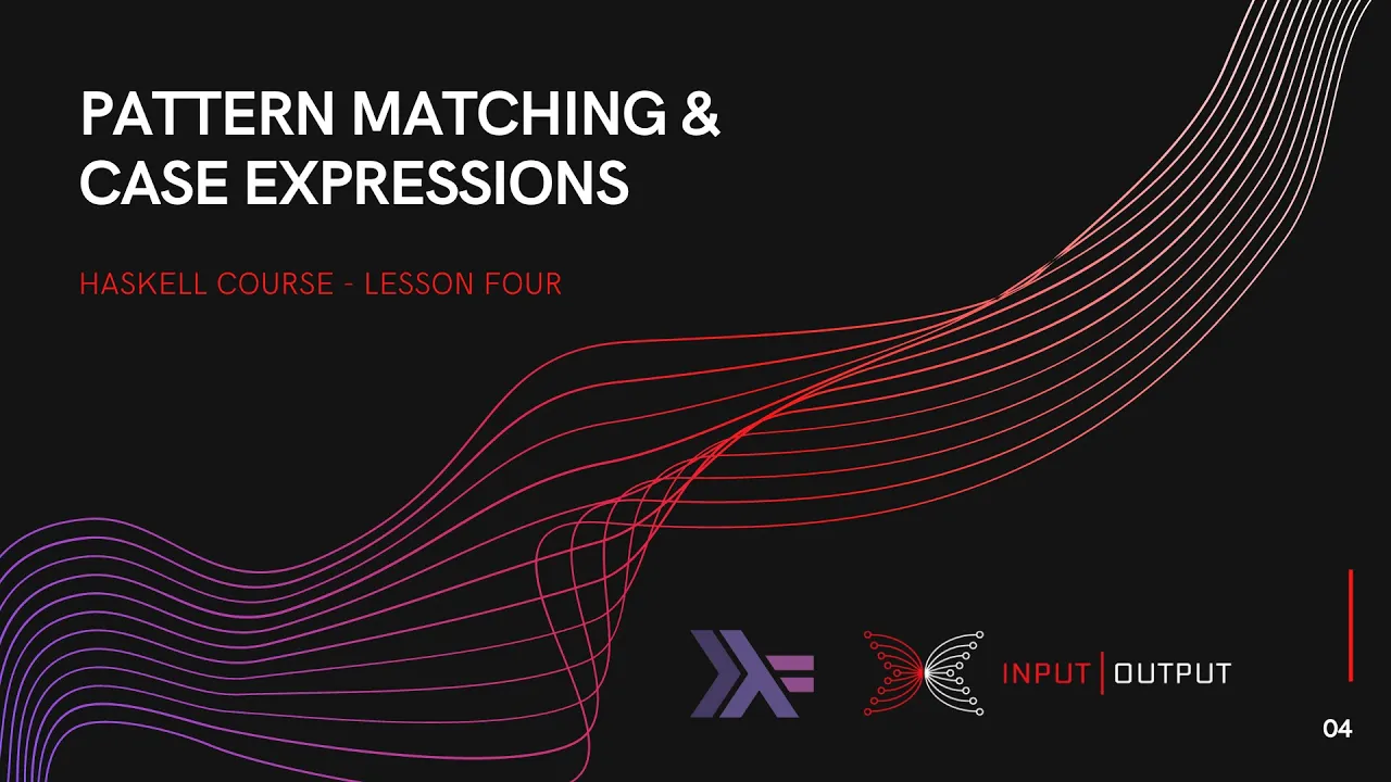 Haskell Course - Lesson 4 - Pattern Matching and Case expressions