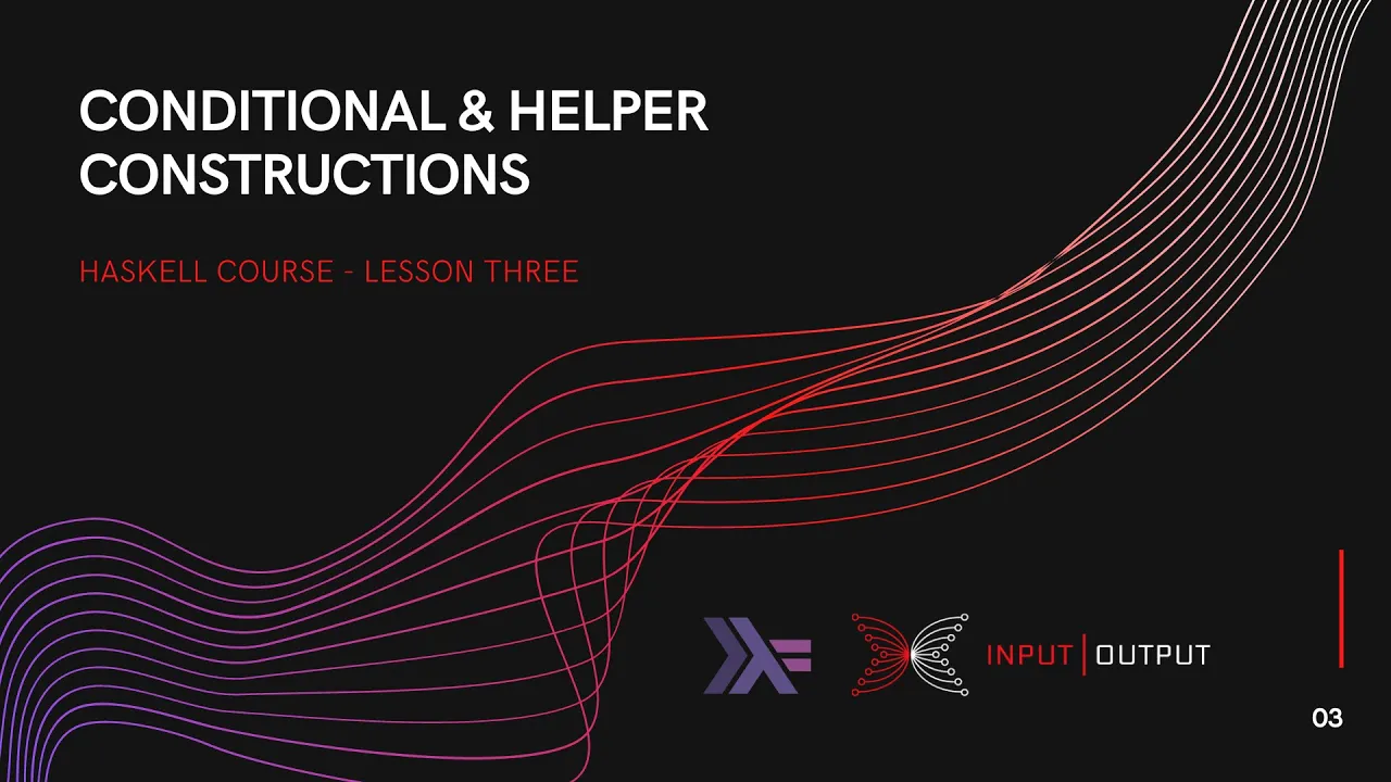 Haskell Course - Lesson 3 - Conditional & Helper Constructions