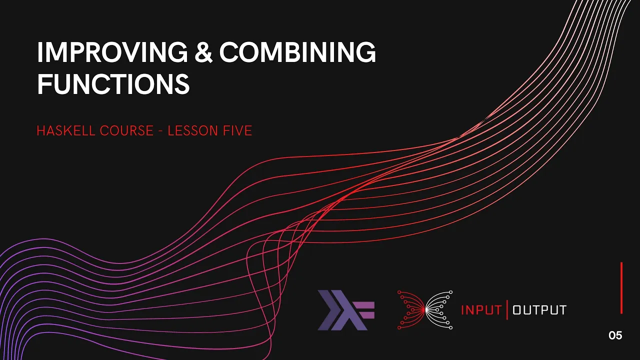 Haskell Course - Lesson 5 - Improving and combining functions