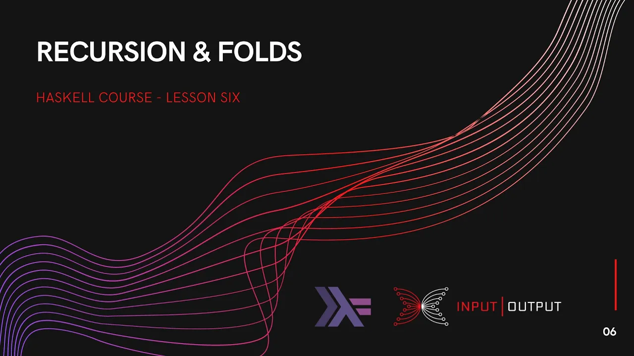 Haskell Course - Lesson 6 - Recursion and Folds